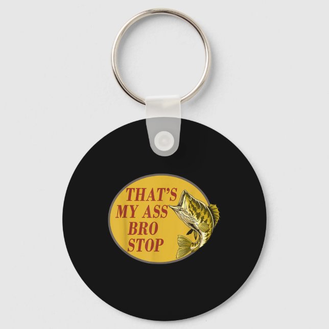 Thats My Bro Stop Funny Fishing  Keychain (Front)