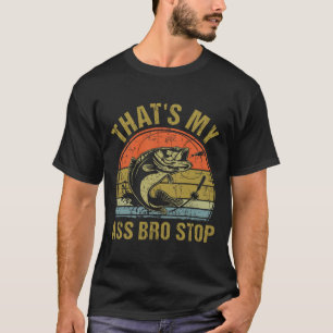 That's My Bro Stop - Funny Vintage Fishing Meme Me T-Shirt