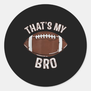 That's My Brother Football Sister Family Game Day  Classic Round Sticker