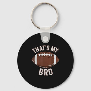 That's My Brother Football Sister Family Game Day  Keychain