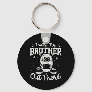 That's My Brother Out There 36 Jersey Number Hocke Keychain