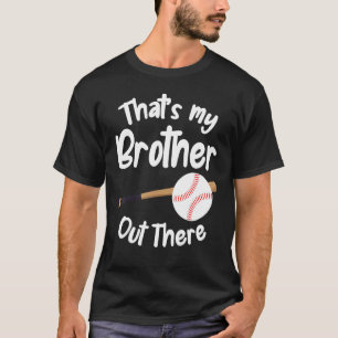Thats My Brother Out There Ball Sister T-Shirt