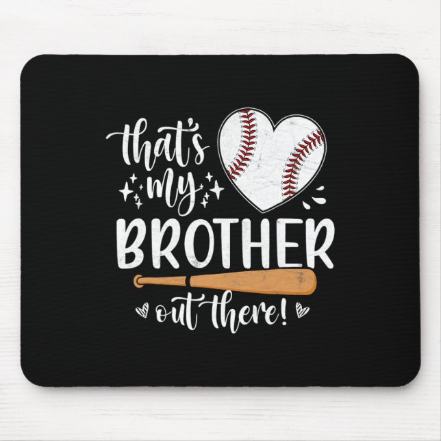 That's My Brother Out There Baseball Sister 1  Mouse Pad (Front)