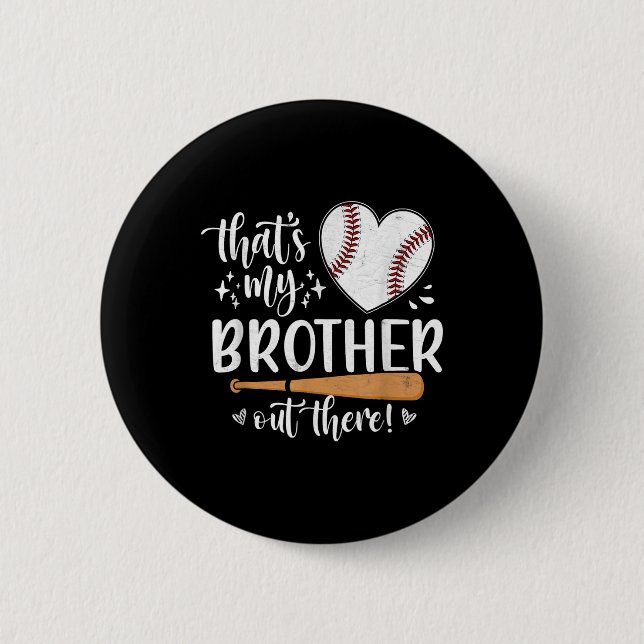 Thats My Brother Out There Baseball Sister  2 Inch Round Button (Front)