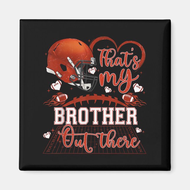 That's My Brother Out There Funny Football Sister  Magnet (Front)