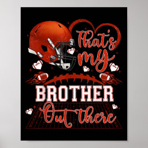 That's My Brother Out There Funny Football Sister  Poster