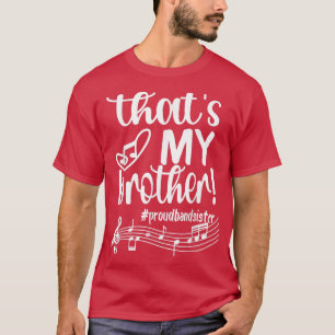 Thats My Brother Proud Band Sister Marching Band S T-Shirt