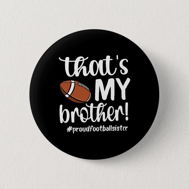 That's My Brother Proud Football Sister Football S 2 Inch Round Button (Front)
