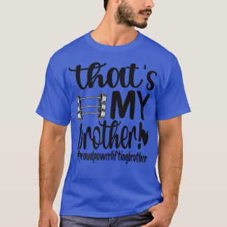 That's My Brother Proud Powerlifting Brother Premi T-Shirt