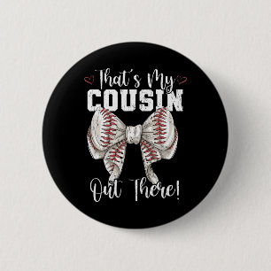 That's My Cousin Out There Baseball Coquette Bow M 2 Inch Round Button