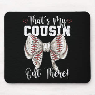 That's My Cousin Out There Baseball Coquette Bow M Mouse Pad