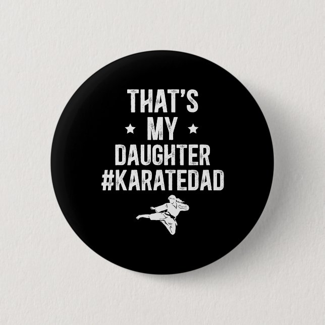 That's My Daughter Karate Dad Karate Father  2 Inch Round Button (Front)