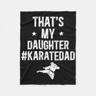 That's My Daughter Karate Dad Karate Father  Fleece Blanket