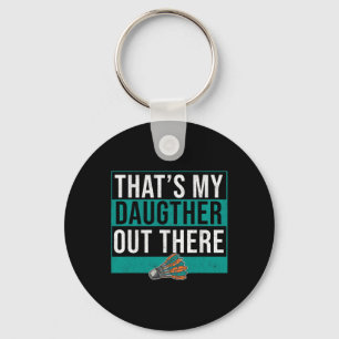 That's My Daughter Out There Birdie Shuttle Badmin Keychain