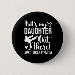 That's My Daughter Proud Karate Mom Karate Mother 2 Inch Round Button