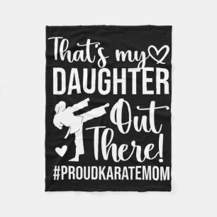 That's My Daughter Proud Karate Mom Karate Mother Fleece Blanket