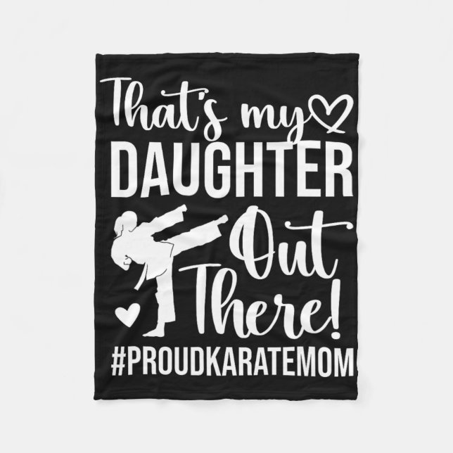 That's My Daughter Proud Karate Mom Karate Mother  Fleece Blanket (Front)