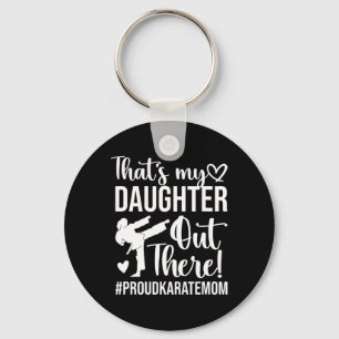 That's My Daughter Proud Karate Mom Karate Mother Keychain