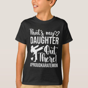 That's My Daughter Proud Karate Mom Karate Mother T-Shirt