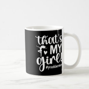 That's My Girl Dance Mom Of A Dancer Mama Dancing Coffee Mug