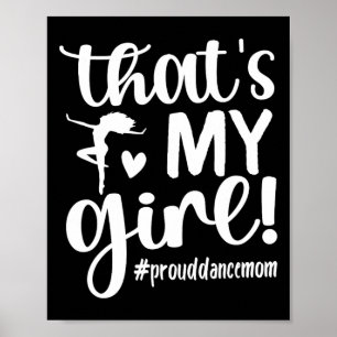 That's My Girl Dance Mom Of A Dancer Mama Dancing  Poster