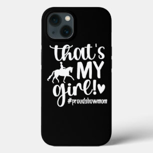 Thats My Girl Proud Horse Show Mom Equestrian Moth iPhone 13 Case