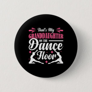 Thats My Granddaughter On The Dance Floor _1 2 Inch Round Button