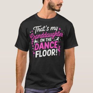Thats My Granddaughter On The Dance Floor Cheer Gr T-Shirt