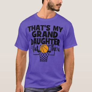 That's My Granddaughter Out There Basketball Grand T-Shirt