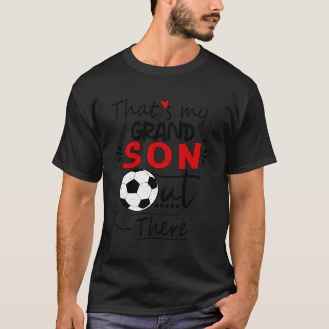That'S My Grandson Out There Soccer For Grandma Gr T-Shirt (Front)