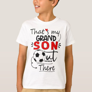 That's My Grandson Out There Soccer For Grandma Gr T-Shirt