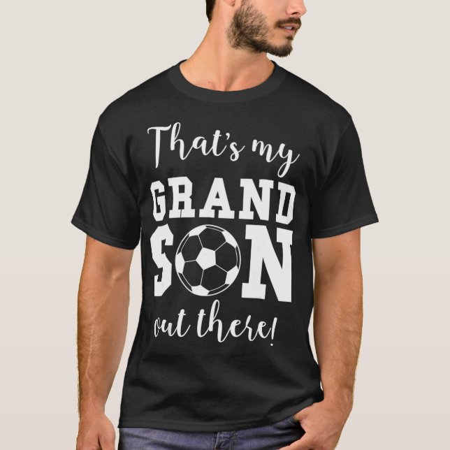 Thats My Grandson Out There Soccer Grandma Grandpa T-Shirt (Front)