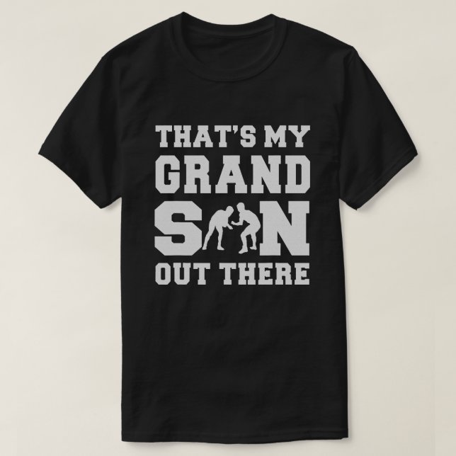 That's My Grandson Out There Wrestling  T-Shirt (Design Front)