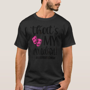 That's My Grandson Theatre Grandma Of A Theatre Ac T-Shirt