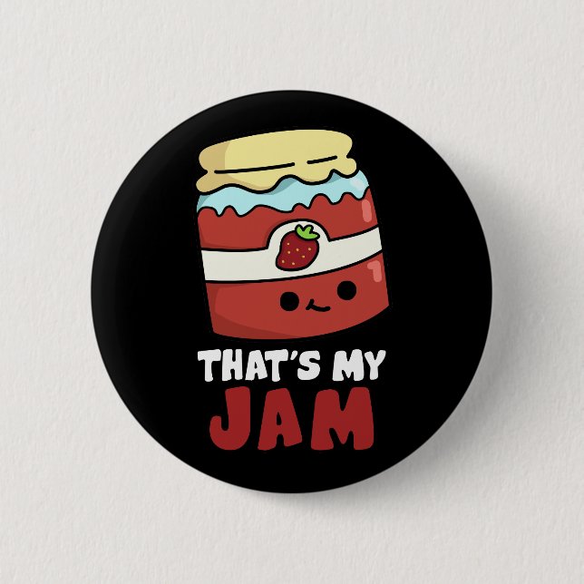 That's My Jam Funny Jar of Jam Pun Dark BG 2 Inch Round Button (Front)