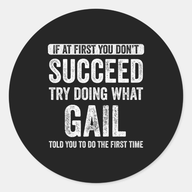 That's My Name Co. Gail If At First You Don't Succ Classic Round Sticker (Front)