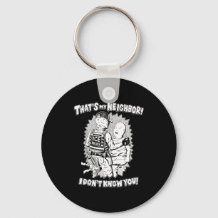 That's My Neighbor I Don't Know You Keychain