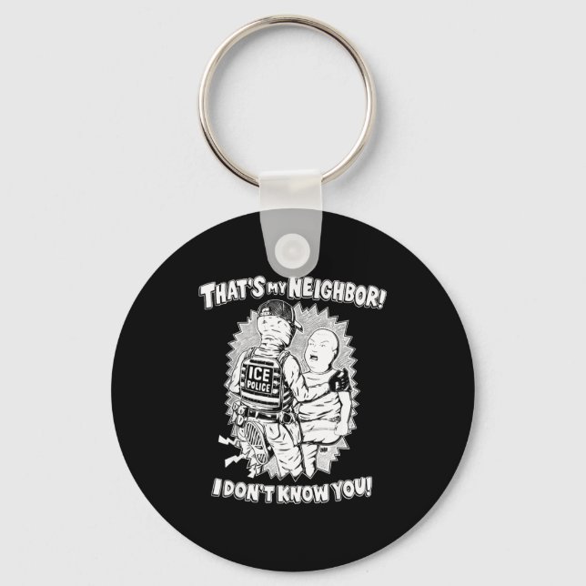 That's My Neighbor I Don't Know You  Keychain (Front)