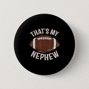 Thats My Nephew Football Aunt Uncle Family Game Da 2 Inch Round Button