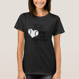 That's My Nephew Out There Baseball 1 T-Shirt