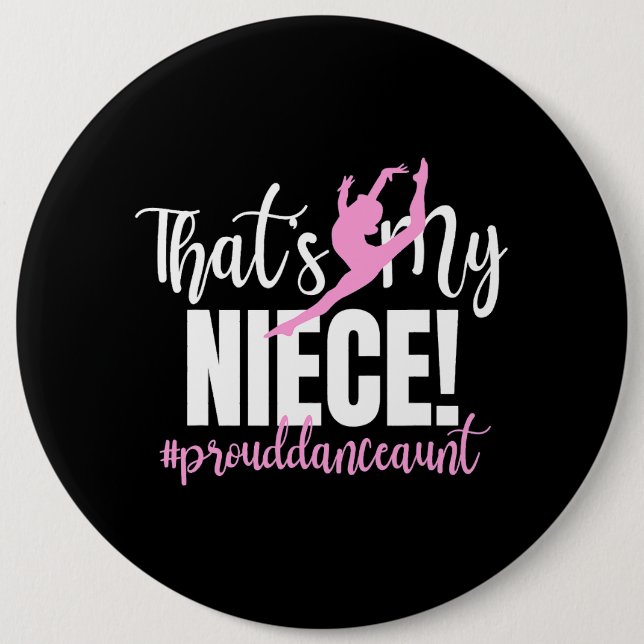 Thats My Niece Dance Aunt Of A Dancer Dancing Aunt 6 Inch Round Button (Front)