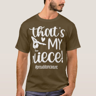 Thats My Niece Dance Aunt Of A Dancer Dancing Aunt T-Shirt