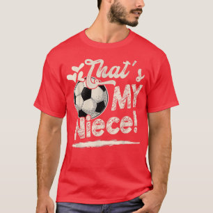 Thats My Niece Soccer Family Matching T-Shirt