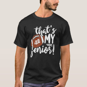 That's My Senior Proud Football Mom Dad Football F T-Shirt