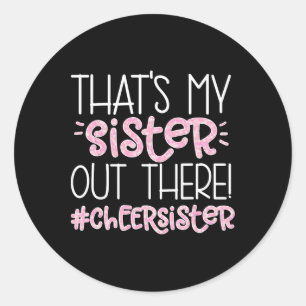 That's My Sister Cheer Sister Cheerleading Sister Classic Round Sticker