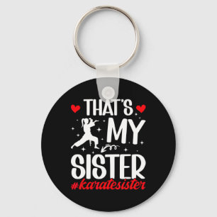 That's My Sister Karate Sister Proud Karate Sis Keychain