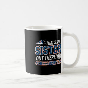 That's My Sister Out There Cheer Brother Cheerlead Coffee Mug