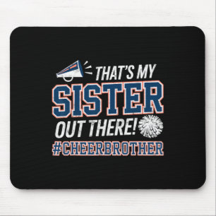 That's My Sister Out There Cheer Brother Cheerlead Mouse Pad
