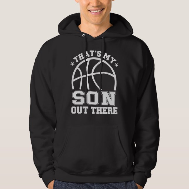 That's My Son Out There Basketball Mom Dad Basketb Hoodie (Front)