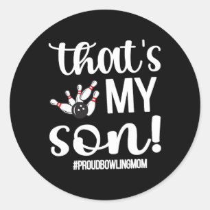 That's My Son Proud Bowling Mom Of A Bowler Mama Classic Round Sticker
